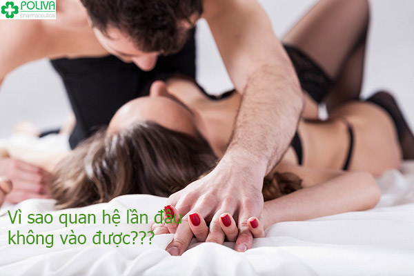 Dù cố gắng quan hệ lần đầu không vào được vẫn xảy ra là vì sao?