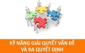 Kỹ năng giải quyết vấn đề và ra quyết định – chìa khóa mở ra mọi thành công