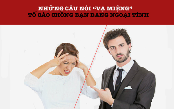 Những câu nói “tố cáo” chồng bạn ngoại tình như thế nào?