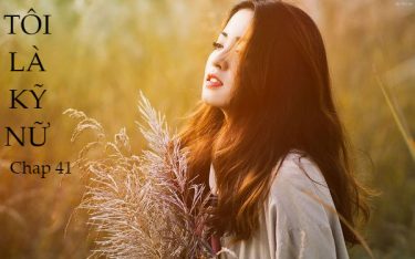 Tôi là kỹ nữ – Cuộc chiến thương trường – tình trường (Chap 41)