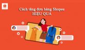 9 Cách tăng đơn hàng trên Shopee hiệu quả cho các shop online