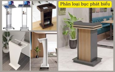 Biết cách phân loại bục phát biểu để mua ĐÚNG và CHUẨN hơn