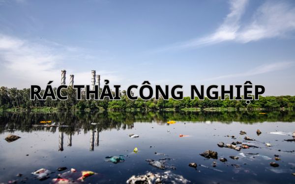 Có mấy loại rác thải - Rác thải công nghiệp