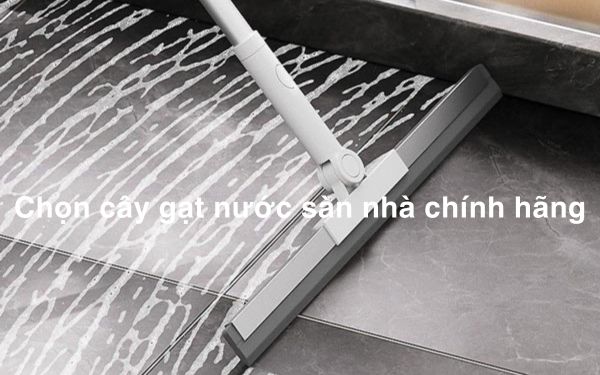 Cách phân biệt cây gạt nước sàn nhà hàng chính hãng đơn giản và nhanh chóng