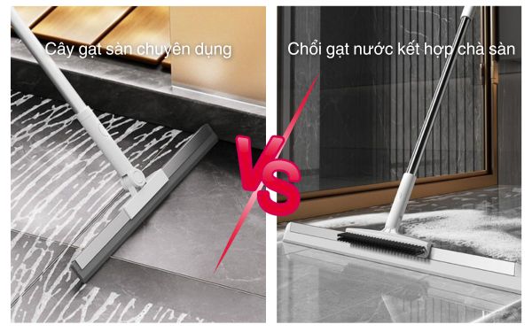 Nên lựa chọn cây gạt sàn chuyên dụng hay chổi gạt nước kết hợp chà sàn?