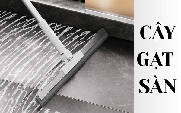 Cây gạt nước sử dụng để thu gom nước dư thừa giúp mặt sàn nhanh chóng khô, tránh trơn trượt
