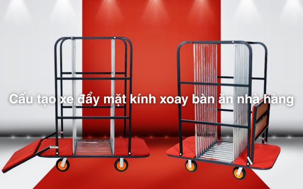 Cấu tạo xe đẩy mặt kính xoay bàn ăn nhà hàng