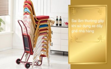 Sai lầm thường gặp khi sử dụng xe đẩy ghế nhà hàng, sự kiện