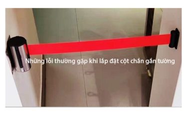 Những lỗi thường gặp khi lắp đặt cột chắn gắn tường và cách khắc phục hiệu quả
